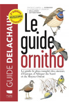 Le guide ornitho. le guide le plus complet des oiseaux d-europe, d-afrique du nord et du moyen-orien